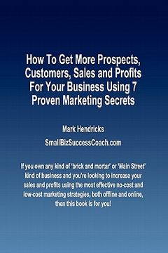 portada how to get more prospects, customers, sales and profits for your business using 7 proven marketing secrets