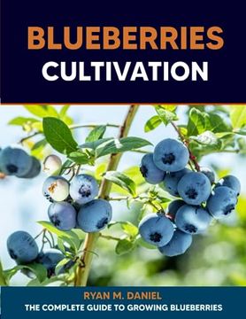 portada Blueberries Cultivation: The Complete Guide to Growing Blueberries (in English)