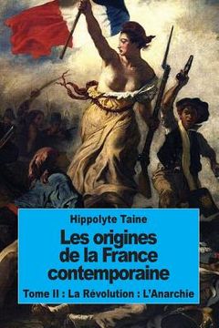 portada Les origines de la France contemporaine: Tome II: La Révolution: L'Anarchie (en Francés)