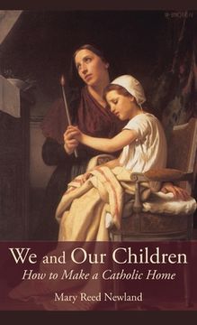 portada We and our Children: How to Make a Catholic Home (en Inglés)