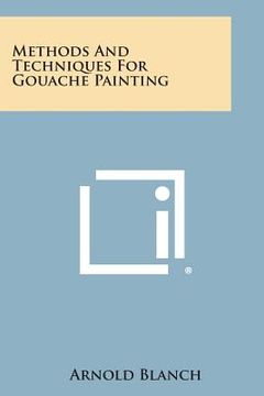 portada Methods and Techniques for Gouache Painting (en Inglés)