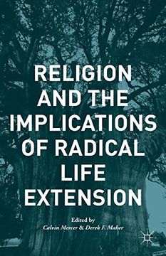 portada Religion and the Implications of Radical Life Extension (Palgrave Studies in the Future of Humanity and its Successors)