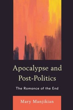 portada Apocalypse and Post-Politics: The Romance of the end (en Inglés)