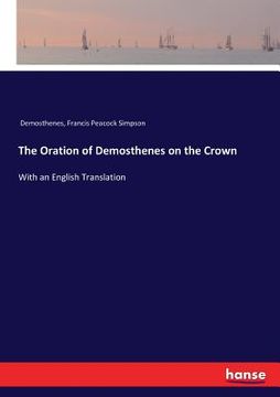 portada The Oration of Demosthenes on the Crown: With an English Translation