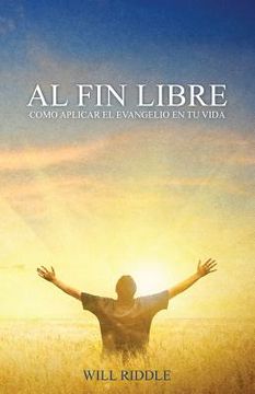 portada Al Fin Libre: Cómo aplicar el evangelio en tu vida (in Spanish)
