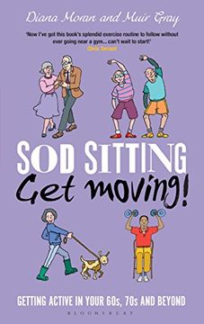 portada Sod Sitting, Get Moving!: Getting Active in Your 60s, 70s and Beyond