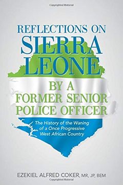 portada Reflections on Sierra Leone by a Former Senior Police Officer: The History of the Waning of a Once Progressive West African Country (in English)