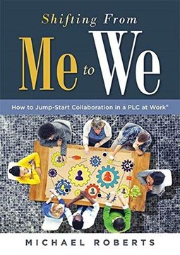 portada Shifting From me to we: How to Jump-Start Collaboration in a plc at Work(R) (a Straightforward Guide for Establishing a Collaborative Team Cul: How toJ Culture in Professional Learning Communities) 