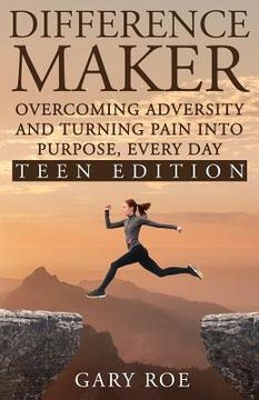 portada Difference Maker: Overcoming Adversity and Turning Pain into Purpose, Every Day (Teen Edition) (en Inglés)