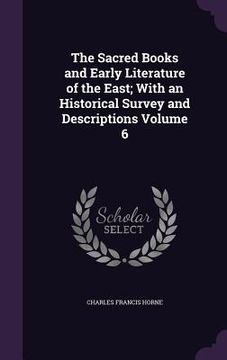 portada The Sacred Books and Early Literature of the East; With an Historical Survey and Descriptions Volume 6 (in English)