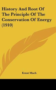 portada history and root of the principle of the conservation of energy (1910) (en Inglés)