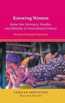 portada Knowing Women: Same-Sex Intimacy, Gender, and Identity in Postcolonial Ghana (African Identities: Past and Present) (en Inglés)
