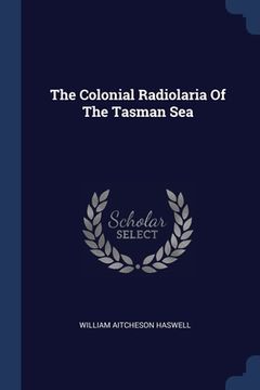 portada The Colonial Radiolaria Of The Tasman Sea (en Inglés)