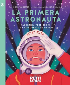 portada La Primera Astronauta: Valentina Tereixkova i la Conquista de L'Espai: 2 (Els Llibres del Petit Sàpiens) (in Catalá)