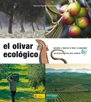 portada El Olivar Ecológico: Aprender a Observar el Olivar y Comprender sus Procesos Vivos Para Cuidarlo