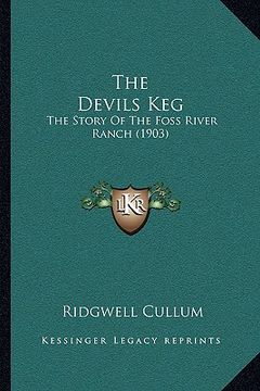 portada the devils keg: the story of the foss river ranch (1903) (en Inglés)