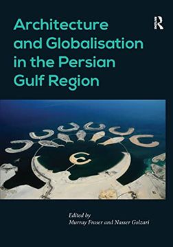 portada Architecture and Globalisation in the Persian Gulf Region. Edited by Murray Fraser, Nasser Golzari (en Inglés)
