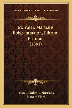 portada M. Valer. Martialis Epigrammaton, Librum Primum (1881) (in Latin)