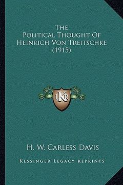 portada the political thought of heinrich von treitschke (1915) the political thought of heinrich von treitschke (1915) (in English)