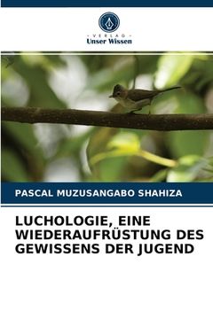portada Luchologie, Eine Wiederaufrüstung Des Gewissens Der Jugend (en Alemán)