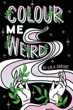 portada Colour Me Weird: Colouring Book For Weirdos (en Inglés)