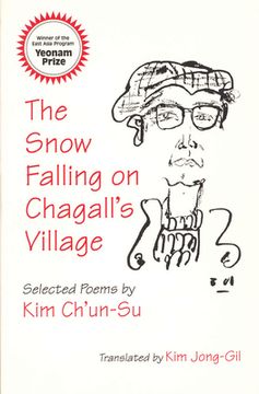 portada The Snow Falling on Chagall's Village: Selected Poems by Kim Ch'un-Su (en Inglés)