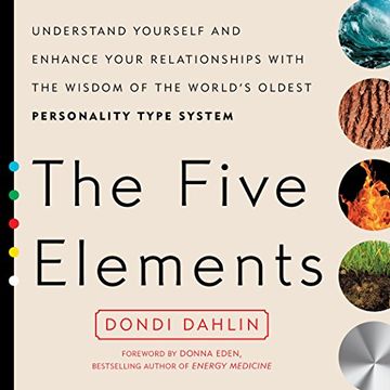 portada The Five Elements: Understand Yourself and Enhance Your Relationships With the Wisdom of the World's Oldest Personality Type System (in English)