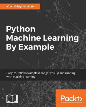 portada Python Machine Learning By Example: The Easiest Way To Get Into Machine Learning (en Inglés)