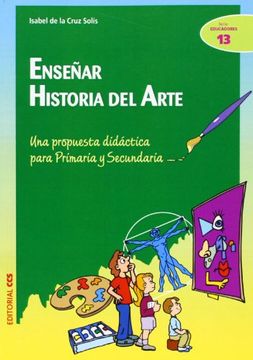 portada Enseñar Historia del Arte: Una Propuesta Didáctica Para Primaria y Secundaria (in Spanish)