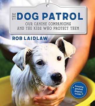 portada The dog Patrol: Our Canine Companions and the Kids who Protect Them (en Inglés)