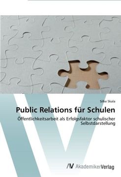 portada Public Relations für Schulen: Öffentlichkeitsarbeit als Erfolgsfaktor schulischer Selbstdarstellung (in German)