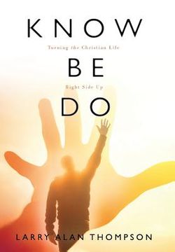 portada Know Be Do: Turning the Christian Life Right Side Up (en Inglés)