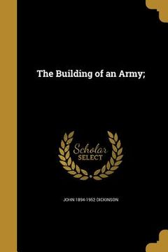 portada The Building of an Army; (en Inglés)