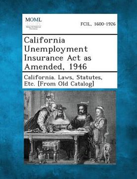 portada California Unemployment Insurance ACT as Amended, 1946 (en Inglés)
