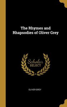 portada The Rhymes and Rhapsodies of Oliver Grey (in English)
