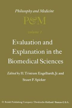 portada Evaluation and Explanation in the Biomedical Sciences: Proceedings of the First Trans-Disciplinary Symposium on Philosophy and Medicine Held at Galves (en Inglés)