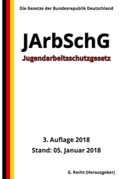 portada Jugendarbeitsschutzgesetz - JArbSchG, 3. Auflage 2018 (en Alemán)
