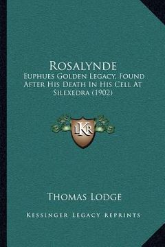 portada rosalynde: euphues golden legacy, found after his death in his cell at silexedra (1902)