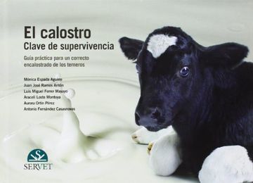 portada El Calostro: Clave de Supervivencia, Guía Práctica Para un Correcto Encalostrado de los Terneros (in Spanish)