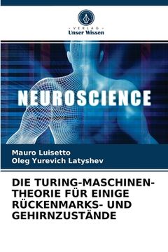 portada Die Turing-Maschinen-Theorie Für Einige Rückenmarks- Und Gehirnzustände (en Alemán)