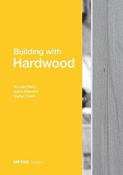 portada Building With Hardwood: Innovation Through an Almost Forgotten Building Material (en Inglés)