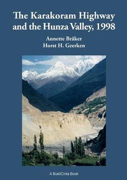 portada The Karakoram Highway and the Hunza Valley, 1998: History, Culture, Experiences (en Inglés)