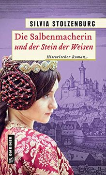 portada Die Salbenmacherin und der Stein der Weisen: Historischer Roman (Historische Romane im Gmeiner-Verlag) (en Alemán)
