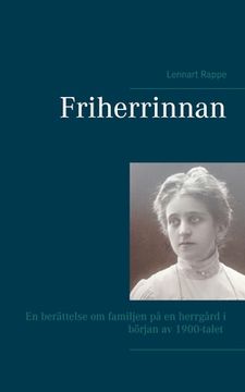 portada Friherrinnan: En berättelse om familjen på en herrgård i början av 1900-talet (in Swedish)