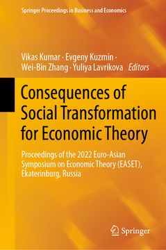 portada Consequences of Social Transformation for Economic Theory: Proceedings of the 2022 Euro-Asian Symposium on Economic Theory (Easet), Ekaterinburg, Russ (en Inglés)