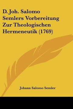 portada d. joh. salomo semlers vorbereitung zur theologischen hermeneutik (1769) (en Inglés)