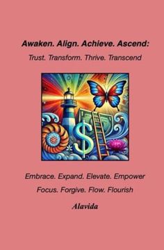 Awaken. Align. Achieve. Ascend: Trust. Transform. Thrive. Transcend (en Inglés)