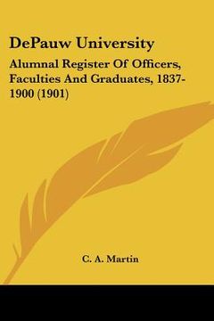 portada depauw university: alumnal register of officers, faculties and graduates, 1837-1900 (1901) (en Inglés)