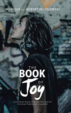 portada The Book of Joy: A Christian Novel That was too Real for Christian Publishers to Publish (en Inglés)