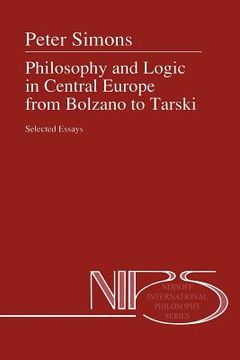 portada philosophy and logic in central europe from bolzano to tarski: selected essays (en Inglés)